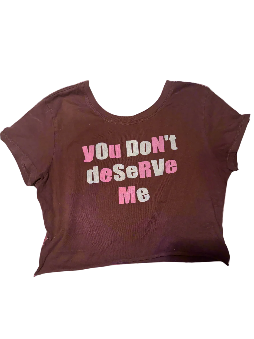 Vintage Cropped "You Don’t Deserve Me" Tee